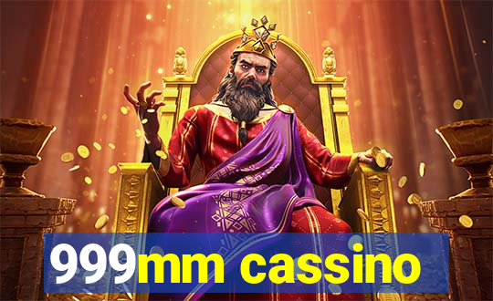 999mm cassino